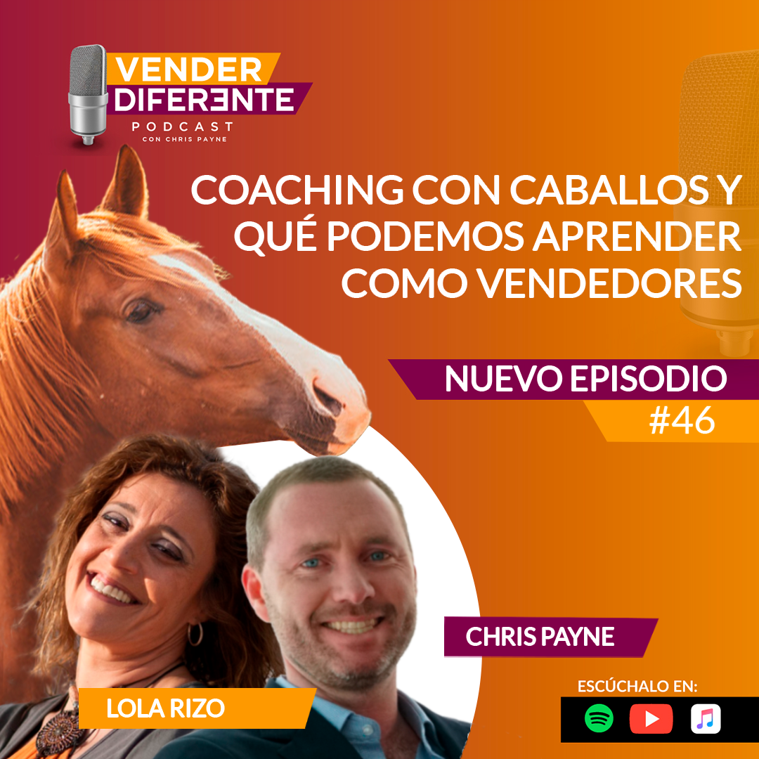 Episodio 046 – Coaching con caballos y que podemos aprender como vendedores con Lola Rizo